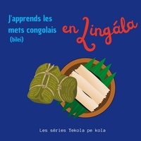 Pe kola les séries Yekola - Yekola Lingála  : J'apprends les mets congolais en Lingala - Bilei.
