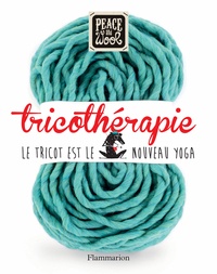  Peace and Wool - Tricothérapie - Le tricot est le nouveau Yoga.