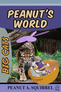  Peanut A. Squirrel - Peanut's World: Big Cats - Peanut's World, #7.