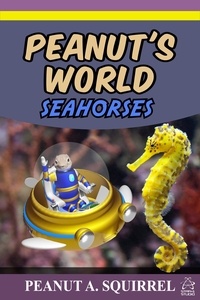  Peanut A. Squirrel - Peanut's World: Seahorses - Peanut's World, #6.