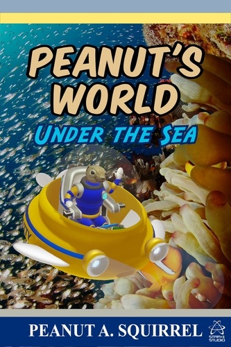  Peanut A. Squirrel - Peanut's World: Under the Sea - Peanut's World, #2.