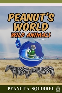 Peanut A. Squirrel - Peanut's World: Wild Animals - Peanut's World, #1.