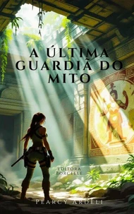 A Última Guardiã do Mito