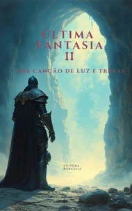 Última Fantasia II: Uma Canção de Luz e Trevas