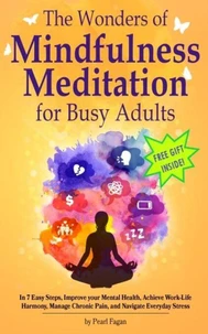 The Wonders of Mindfulness Meditation for Busy Adults