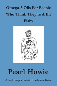 Omega-3 Oils For People Who Think They’re A Bit Fishy