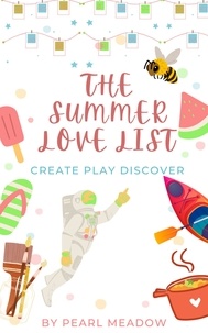  Pearl Meadow - The Summer Love List: Create, Play, Discover.