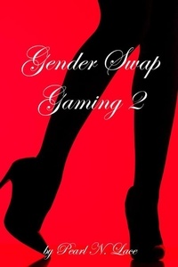  Pearl N. Lace - Gender Swap Gaming 2 -Getting to the Bottom - Gender Swap, #8.