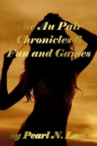  Pearl N. Lace - The Au Pair Chronicles 6 - Pregnancy Fun and Games - Homewrecker and Cheating, #6.