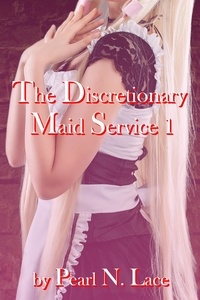 Pearl N. Lace - The Discretionary Maid Service 1 - Sissy stories, #12.