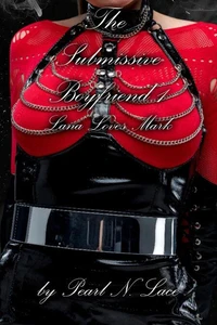 The Submissive Boyfriend 1 - Lana Loves Mark