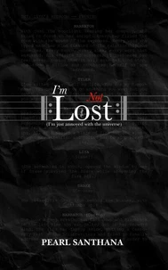 I'm Not Lost: I'm Just Annoyed with the Universe