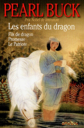 Pearl Sydenstricker Buck - Les enfants du dragon - Fils de dragon, Promesse, Le Patriote.