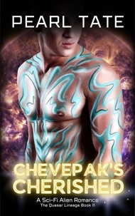  Pearl Tate - Chevepak's Cherished - A Sci-Fi Alien Romance - The Quasar Lineage, #11.