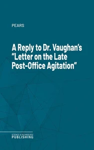A Reply to Dr. Vaughan's "Letter on the Late Post-Office Agitation"