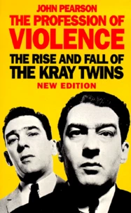 The Profession Of Violence. The Rise And Fall Of The Kray Twins
