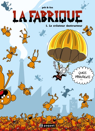  Peb et  Fox - La fabrique Tome 1 : Le créateur destructeur.