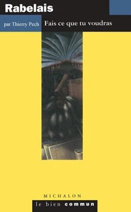 Rabelais. Fais Ce Que Tu Voudras