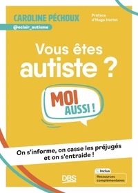 Vous êtes autiste ? Moi aussi !