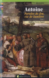 Antoine : paroles de feu, vie de lumière