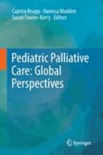Caprice Knapp - Pediatric Palliative Care: Global Perspectives.
