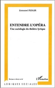 Entendre l'opéra. Une sociologie du théâtre lyrique