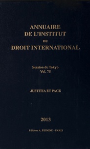  Institut droit international - Annuaire de l'Institut de droit international Volume N° 75/2013 : Session de Tokyo.