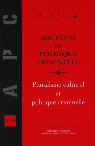 Christine Lazerges - Archives de politique criminelle N° 36/2014 : Pluralisme culturel et politique criminelle.