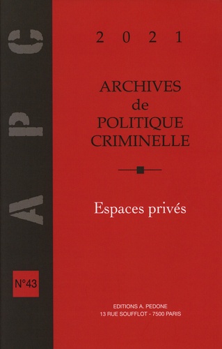 Julie Alix et Pascal Beauvais - Archives de politique criminelle N° 43/2021 : Espaces privés.