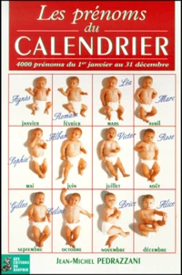 Les Prenoms Du Calendrier. 4000 Prenoms Du 1er Janvier Au 31 Decembre