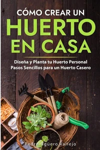 Cómo Crear un Huerto en Casa