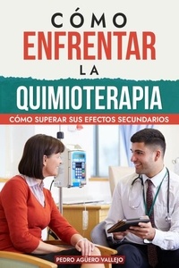  Pedro Agüero Vallejo - Cómo Enfrentar la Quimioterapia.