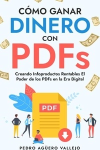  Pedro Agüero Vallejo - Cómo Ganar Dinero con PDFs.