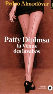 Pedro Almodovar - Patty Diphusa, la Vénus des lavabos.