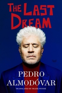 Pedro Almodovar et Frank Wynne - The Last Dream.