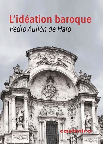 Pedro Aullon de Haro - L'Idéation baroque.
