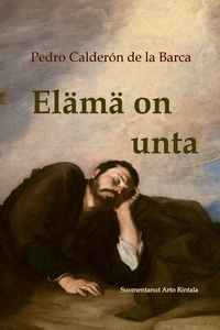 Pedro Calderon de la Barca - Elämä on unta.