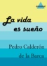 Pedro Calderon de la Barca - La vida es sueño.