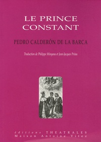 Pedro Calderon de la Barca - Le prince Constant.