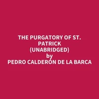 The Purgatory of St. Patrick (UNABRIDGED)