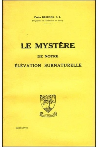 Pedro Descoqs - Le mystère de notre élévation surnaturelle.