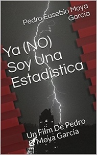  Pedro E. Moya García - Ya No Soy Una Estadística.