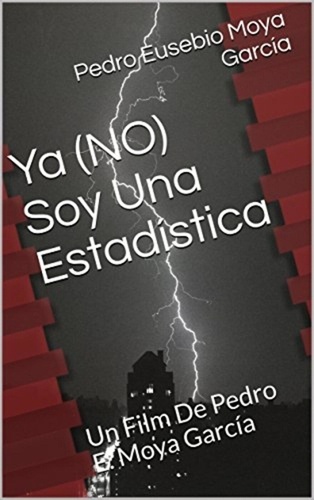 Pedro E. Moya García - Ya No Soy Una Estadística.