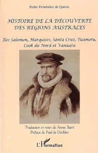 Histoire De La Decouverte Des Regions Australes. Iles Salomon, Marquises, Santa Cruz, Tuamotu, Cook Du Nord Et Vanuatu