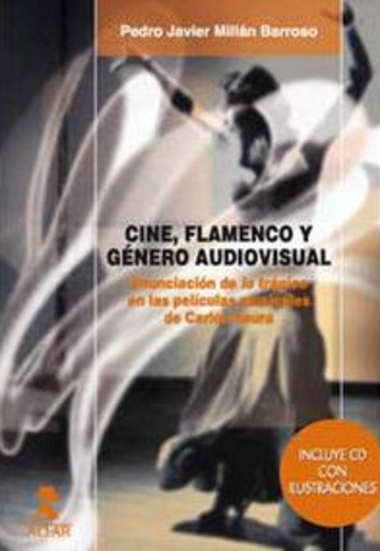 Pedro Javier Millan Barroso - Cine, flamenco y genero audiovisual - Enunciacion tragico en peliculas de Carlos Saura.