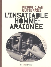 Pedro-Juan Gutierrez - L'insatiable homme-araignée.