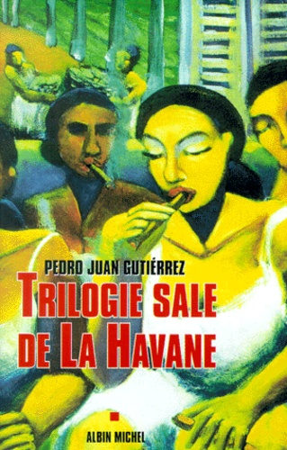 Pedro-Juan Gutierrez - Trilogie Sale De La Havane.