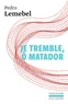 Pedro Lemebel - Je tremble, ô matador.