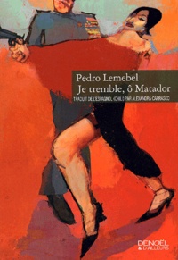 Pedro Lemebel - Je tremble, ô matador.