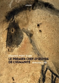 Pedro Lima et Philippe Psaïla - Chauvet-Pont d'Arc - Le premier chef-d'oeuvre de l'humanité révélé par la 3D.